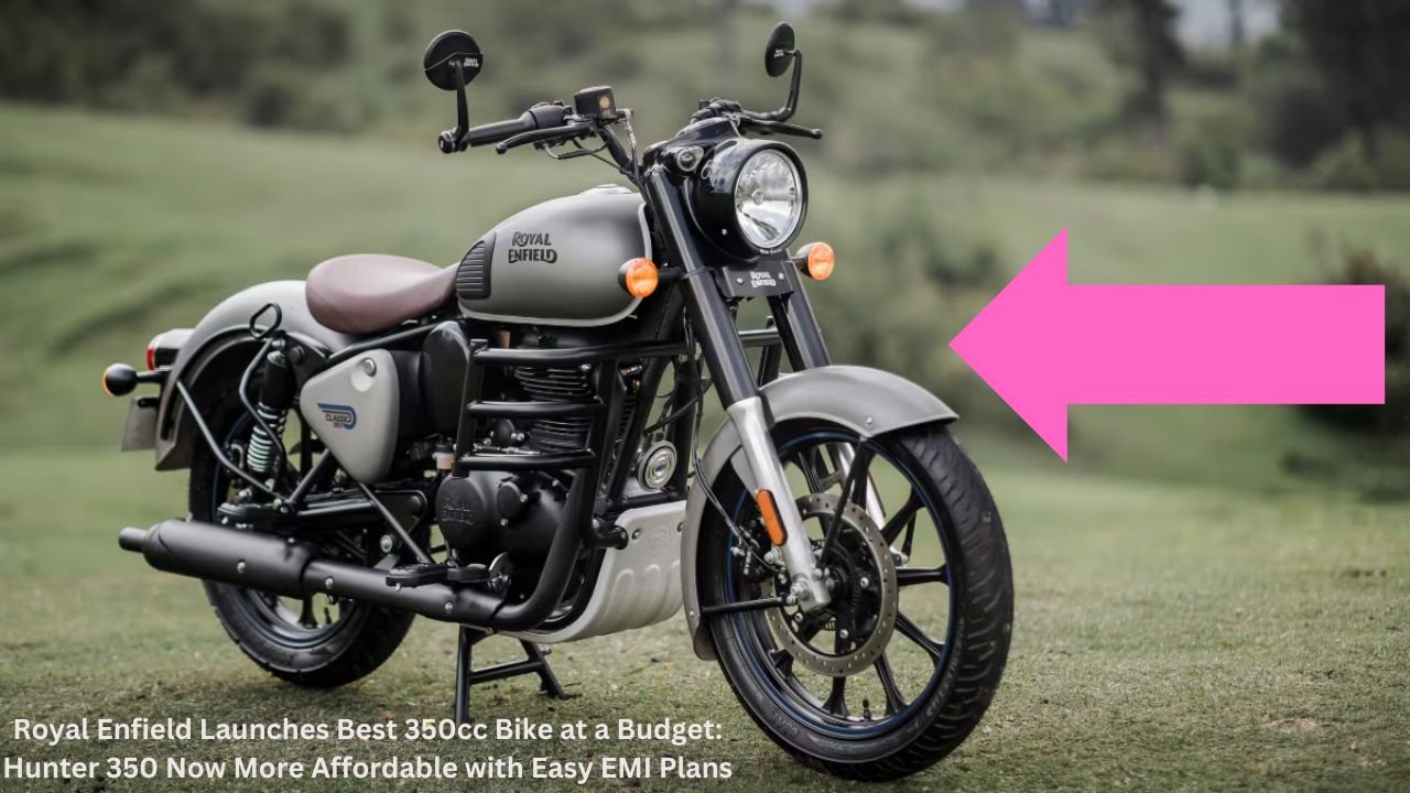 Royal Enfield Launches Best 350cc Bike at a Budget: Hunter 350 Now More Affordable with Easy EMI Plans